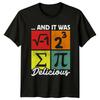 And It Was Pi Delicious Mens T-Shirt Mathematics Science Gift For Him