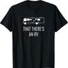 That Theres An RV T-Shirt Funny RV Shirt Camping RV T-Shirt