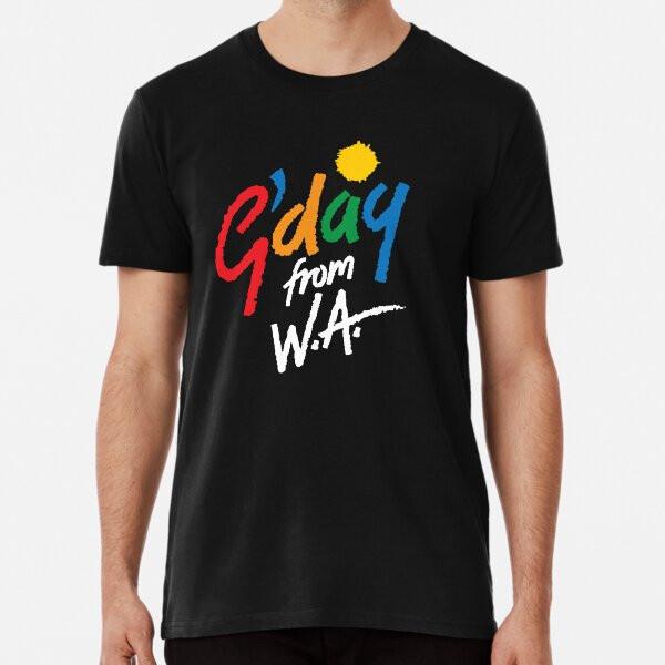 

G day from WA Premium T-Shirt S to 5XL Made in the AU/USA T-Shirt 4XL