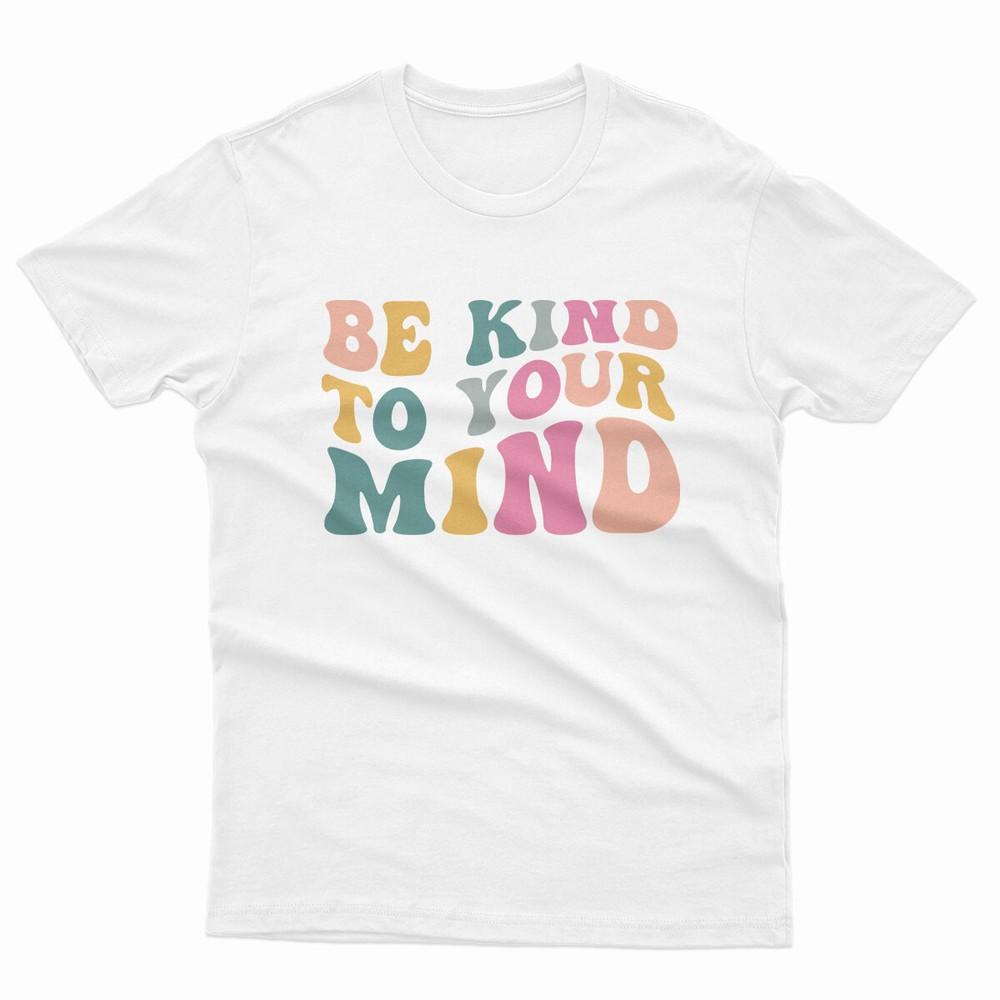 Be Kind To Your Mind Unisextal Health Matters Unisex T Shirt Top P1OrA S