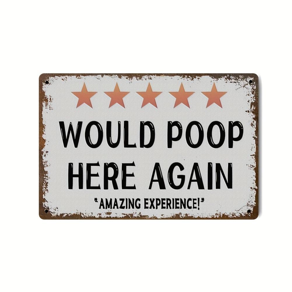 pc Humorous Bathroom Wall Art Vintage Style Would Poop Here Again  Amazing Experience Metal Tin Sign Rustic Farmhouse 20x30cm（7.8x11.8inch）