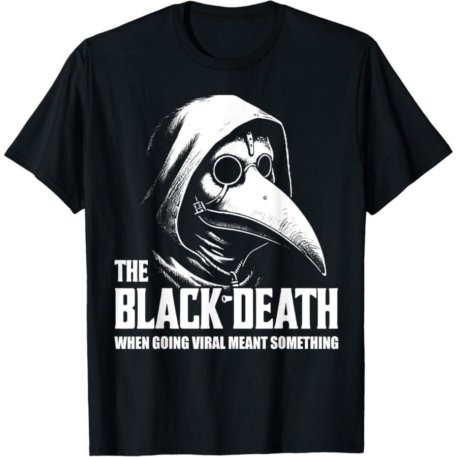 The Black Death When Going Viral Meant Something T-Shirt S чёрный