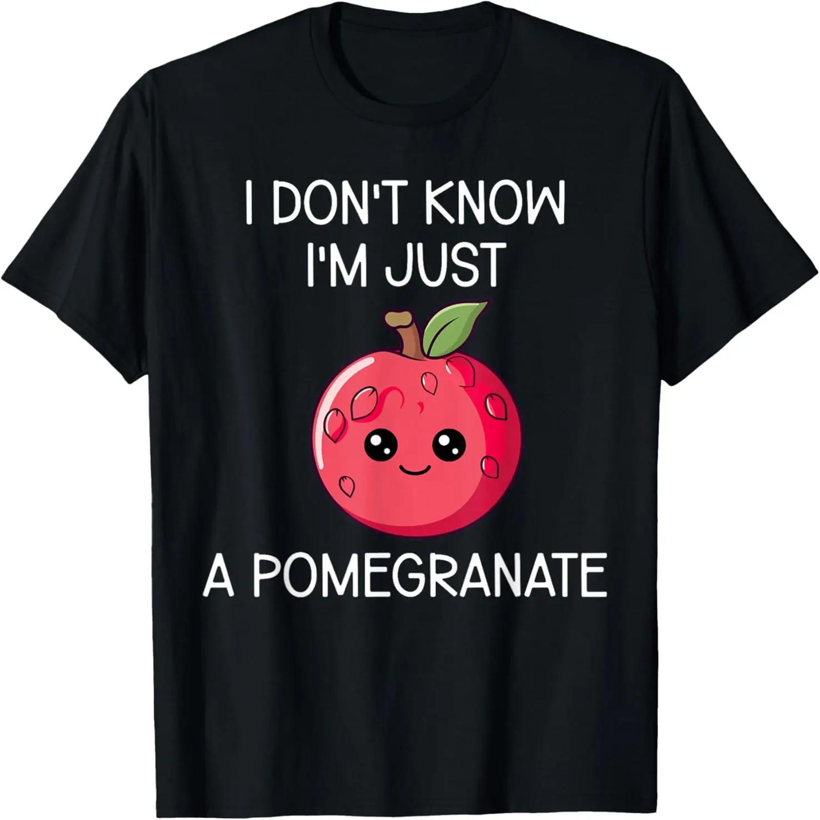 I Don t Know I m Just A Pomegranate Cute Pomegranate T-Shirt S