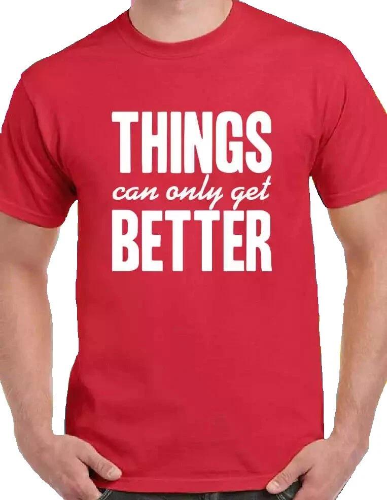 

THINGS can only get BETTER - Labour Election Slogan on a MENS T SHIRT #221 XL