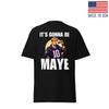 Drake Maye Shirt Patriots Funny Meme Shirt Its Gonna Be May New England Football Unisex T-Shirt