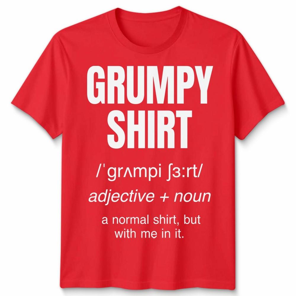 Funny Grumpy Unisex T Shirt Angry Moody Cranky Gift Sarcastic Tee