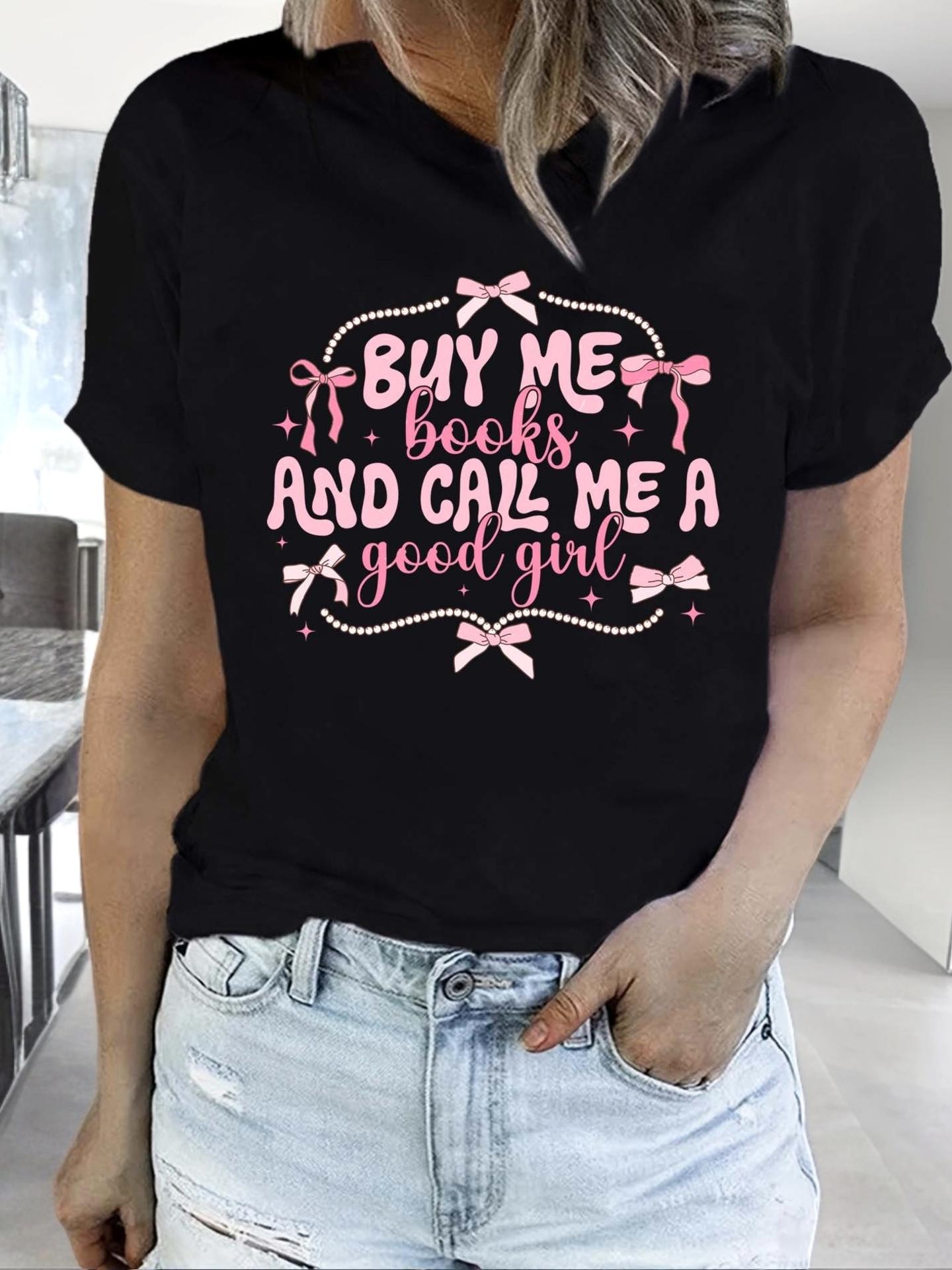 Buy Me Books and Call Me A Good Girl T-shirt XXL