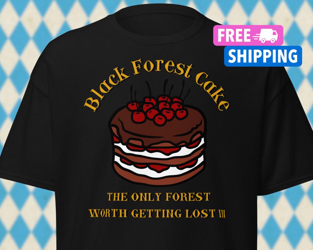 

NEW Funny Black Forest Cake Shirt German Shirt Bavarian Oktoberfest Unisex Shirt Unisex T-Shirt M