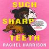 Such Sharp Teeth by Rachel Harrison Paperback Book 9781803363912