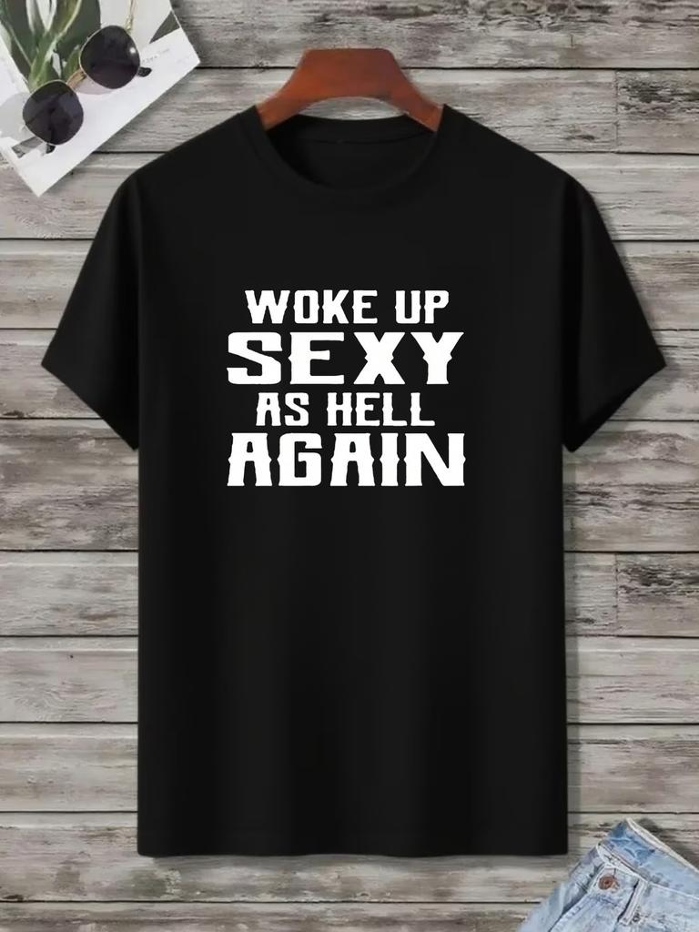 Woke Up Sexy As Hell Again T-Shirt Trendy Casual Wear Short Sleeve Tee Bold Statement Graphic Fun Fashion for Confident Individuals