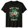 Irish I Had Donuts TShirt St Patricks Day Foodie Apparel Gift For Him And Her
