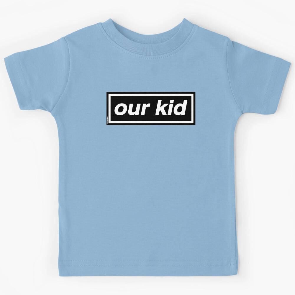 Our Kid - OASIS Band Tribute - MADE IN THE 90s Kids T-Shirt 170