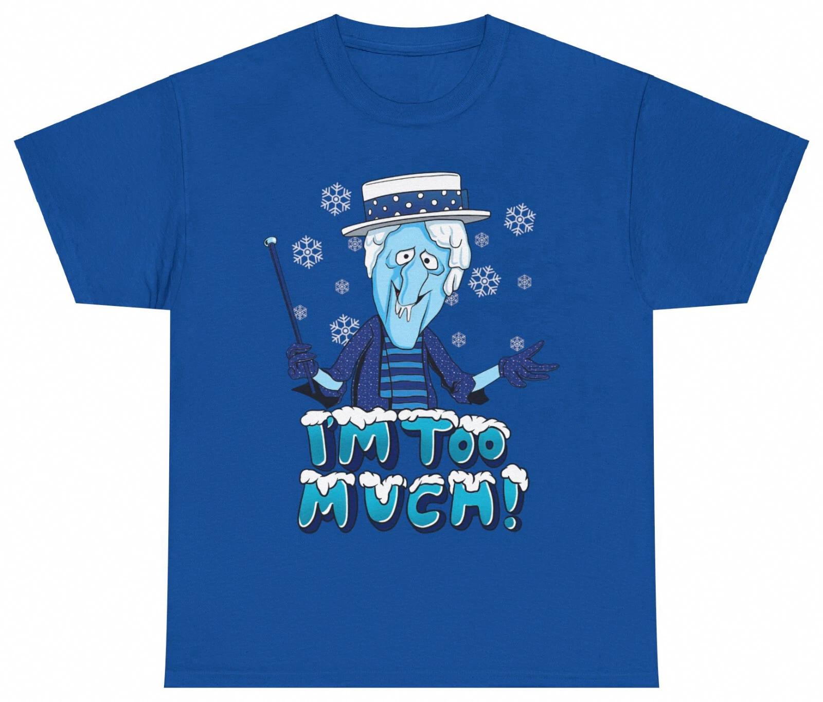Snow Miser Vintage I m Too Much Funny Gift S-5XL T-Shirt Men Women Unisex L