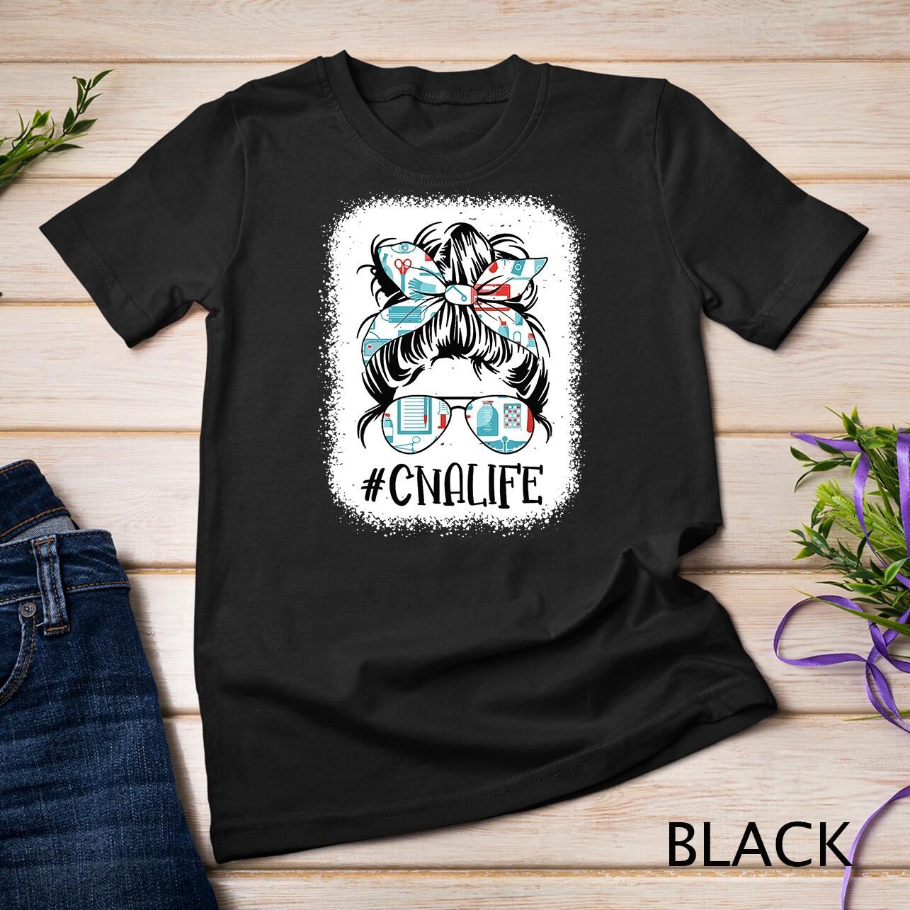 Messy Bun Cna Life Bleached Certified Nursing Assistant Unisex T-Shirt Mens Womens Tees Top 4XL