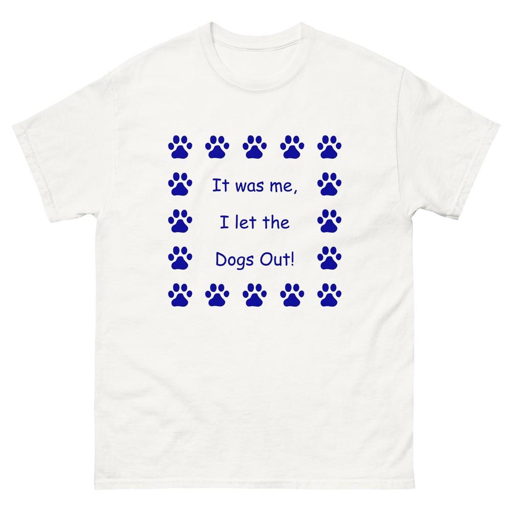 

It was me, I let the Dogs Out! Who Let the Dogs Out, Unisex T-Shirt L