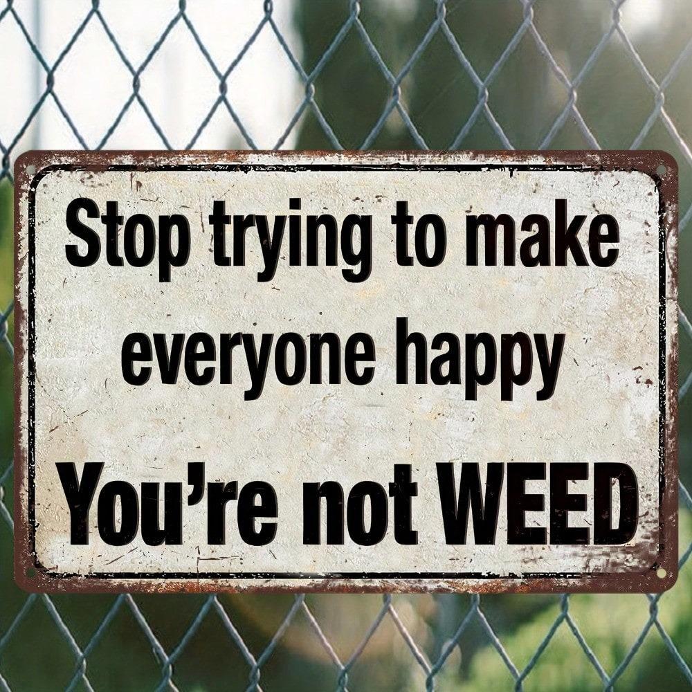 Funny Weed Metal Sign Stop Trying To Make Everyone Happy Wall Decor Tin Sign for Home Bar Pub Cave