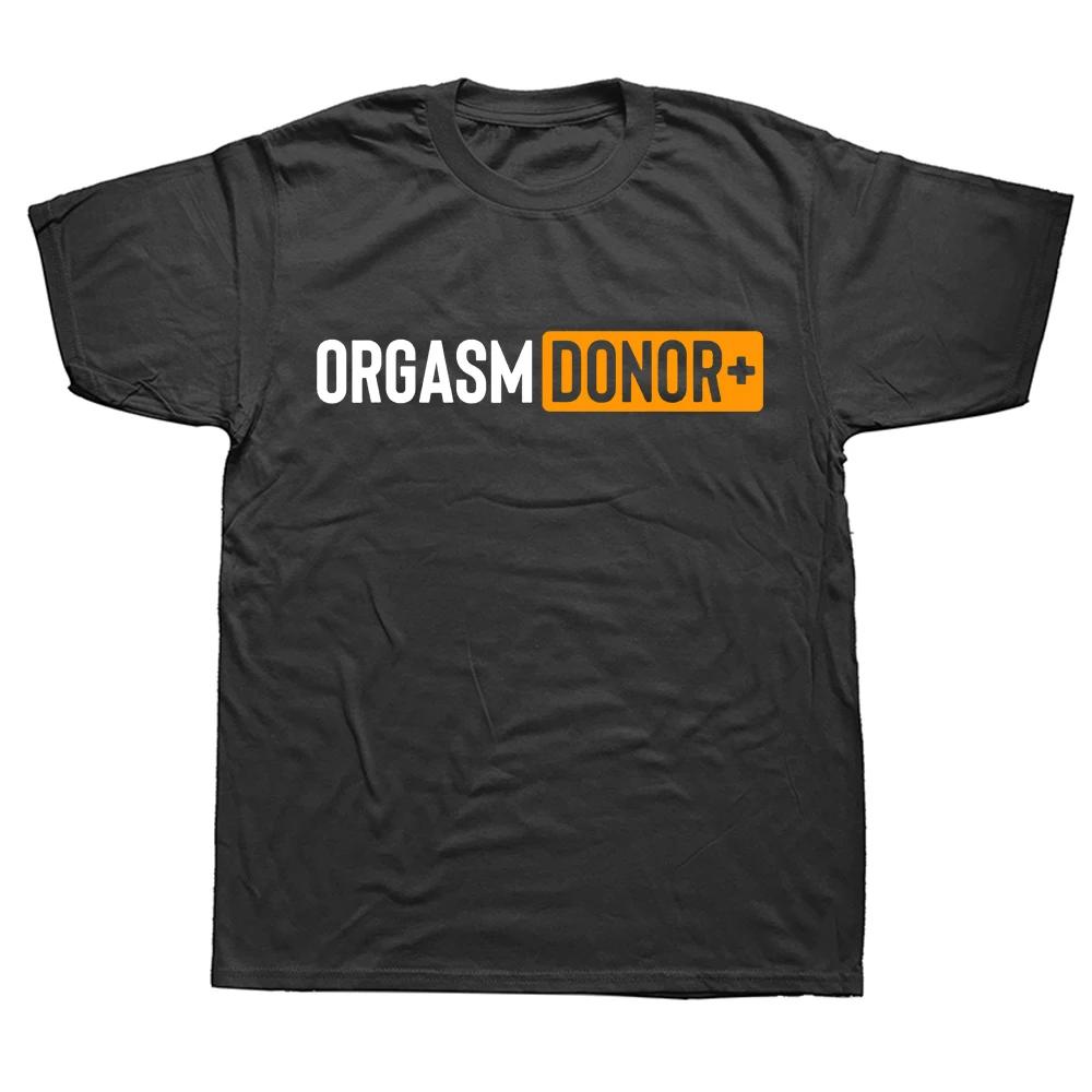 Black Humor Orgasm Donor Funny Humor American Novelty Gift Men T shirt Woman Funny Fashion Casual Printed T-shirt