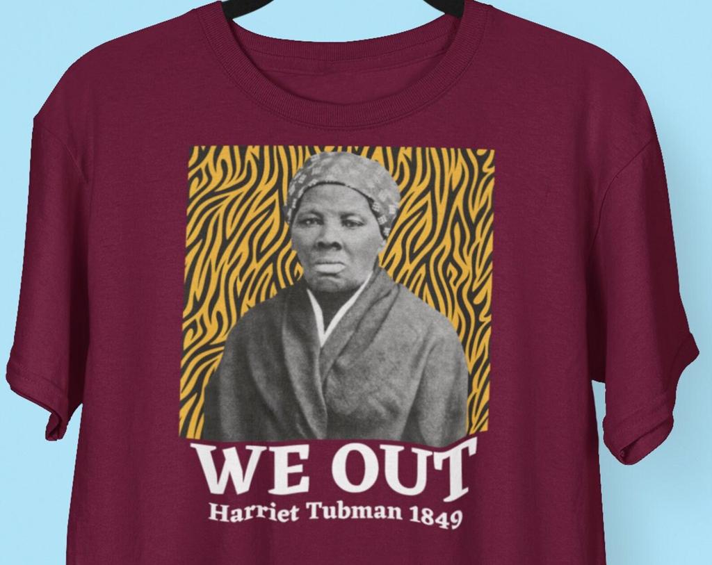 Harriet Tubman WE OUT 1849 Black History Month T Shirt, Harriet Tubman Shirt, Black History Shirts