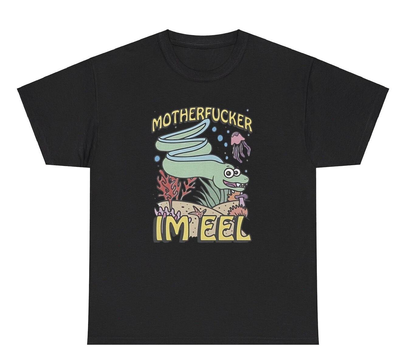 Motherf*cker I’m Eel T Shirt Funny Offensive Parody Ironic Gen Z Weirdcore Tee 2XL