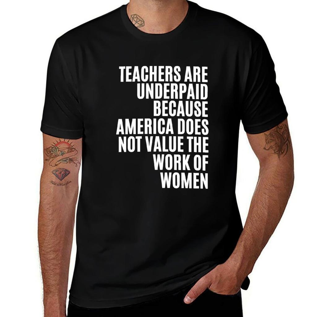 Teachers Are Underpaid Because America Does Not Value The Work Of Unisex Shirt Tshirt Casual Minimalist Short Sleeve Top