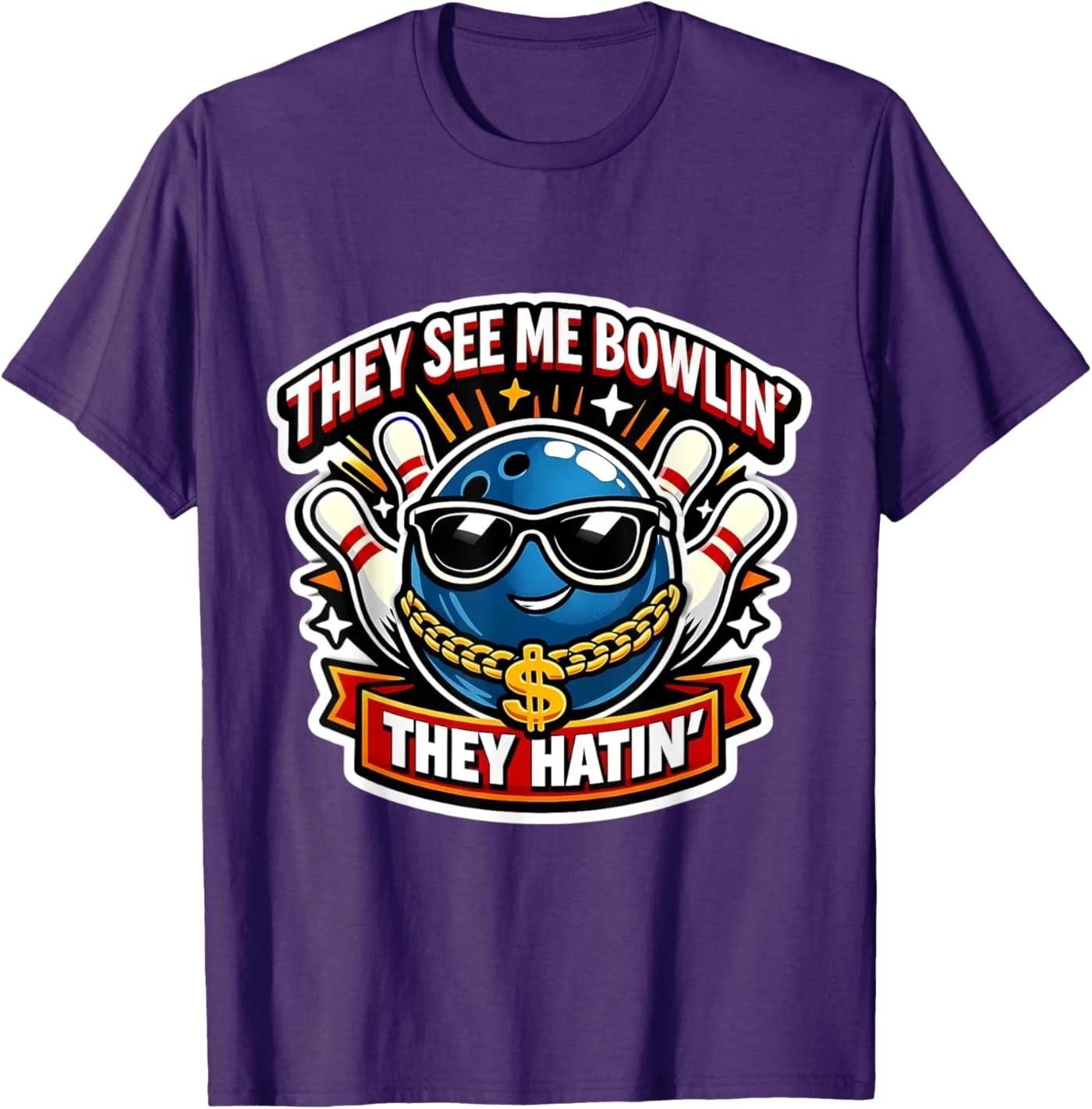 They See Me Bowlin  They Hatin  Funny Bowling Bowler Joke T-Shirt S