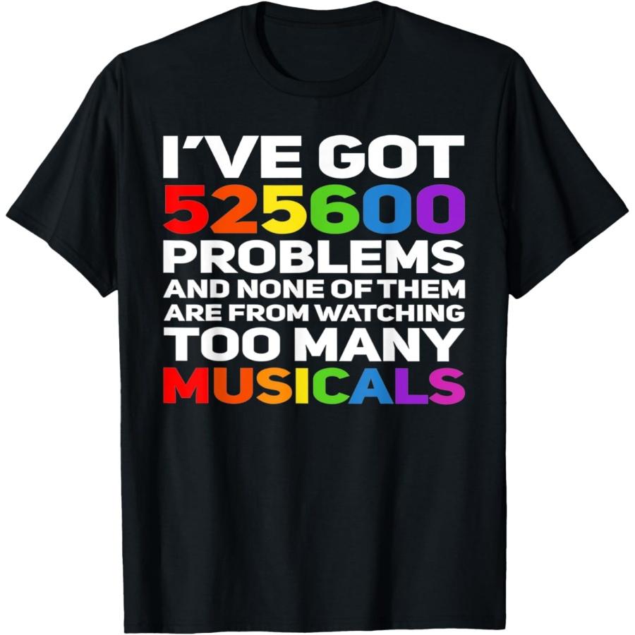 Musical Theatre 525600 Problems Funny Broadway Lover T-Shirt(1) XXXXXL чёрный