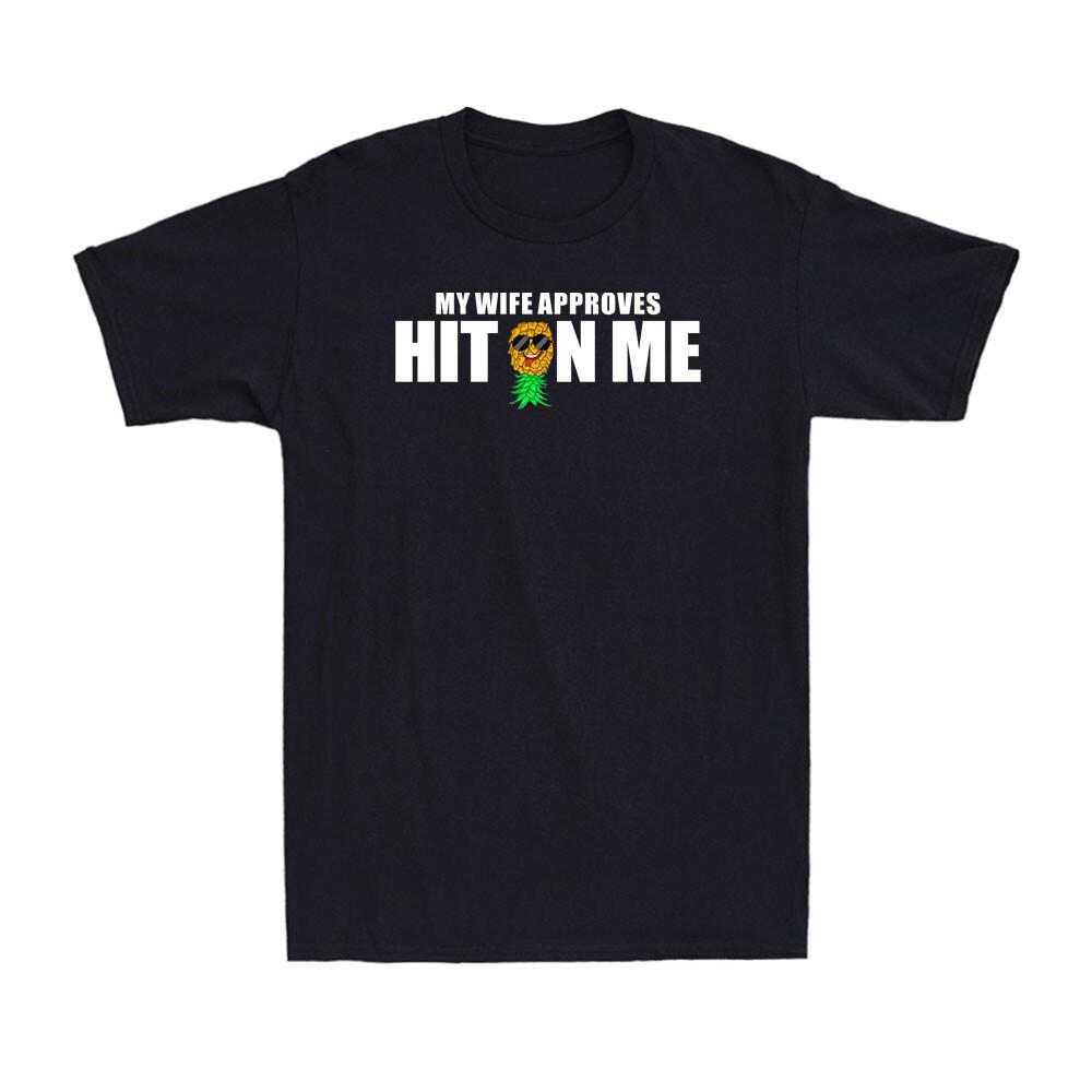 Hit On Me My Wife Approves Funny Swinger Pineapple Men s Cotton T-Shirt L