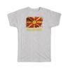 Gift T-Shirt : Macedonia Macedonian Flag Europe European Country Souvenir