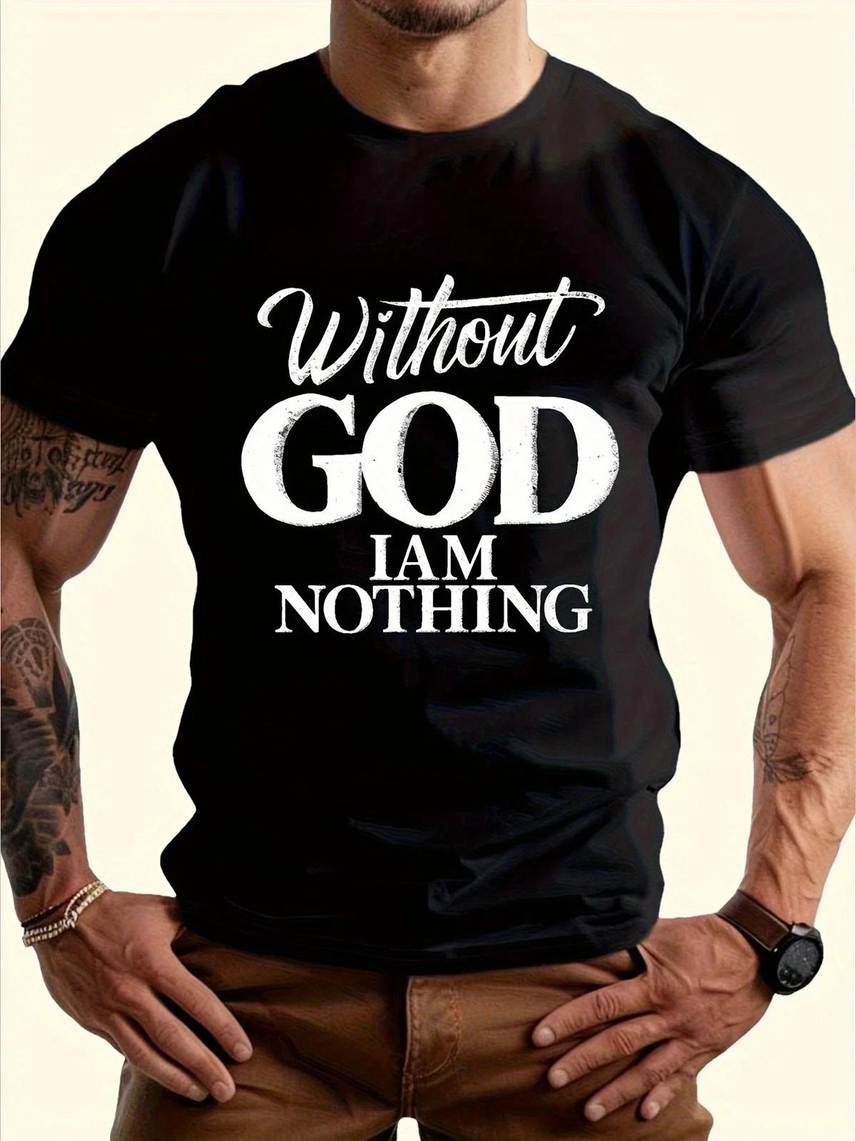 Without God I Am Nothing T  Shirt Christian Faith Inspirational Graphic Tee 4XL