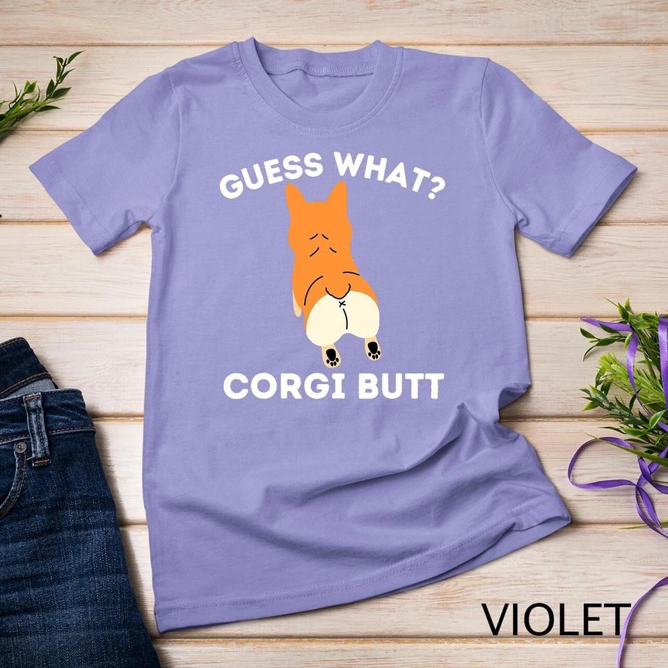 Guess What Corgi Butt - Funny Welsh Corgi Owner Dog Lover T-Shirt Unisex T-shirt 13 S