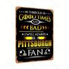 Pittsburgh Steelers Fan Metal Sign 8x12 Inch Home Bar Garage Wall Decor