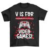 V Is For Video Games Valentines Day T Shirt Funny Joke Him Her Gaming