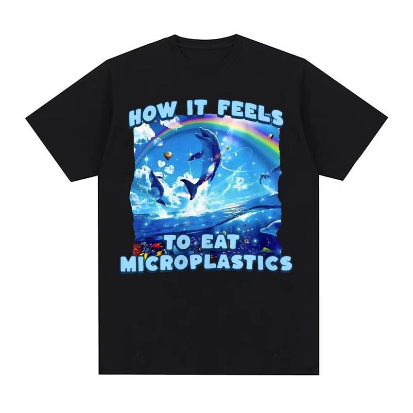 

How It Feels To Eat Microplastics T Shirt Men Women Harajuku Funny Meme T Shirts Male Fashion Aesthetic Cotton Tshirt Tops M
