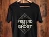 Pretend I'm A Ghost Shirt, Halloween Shirt, Halloween TShirt, Halloween Costume Shirt, Occult Outfit, Pretend I'm A Ghost Tee, Occult Tee