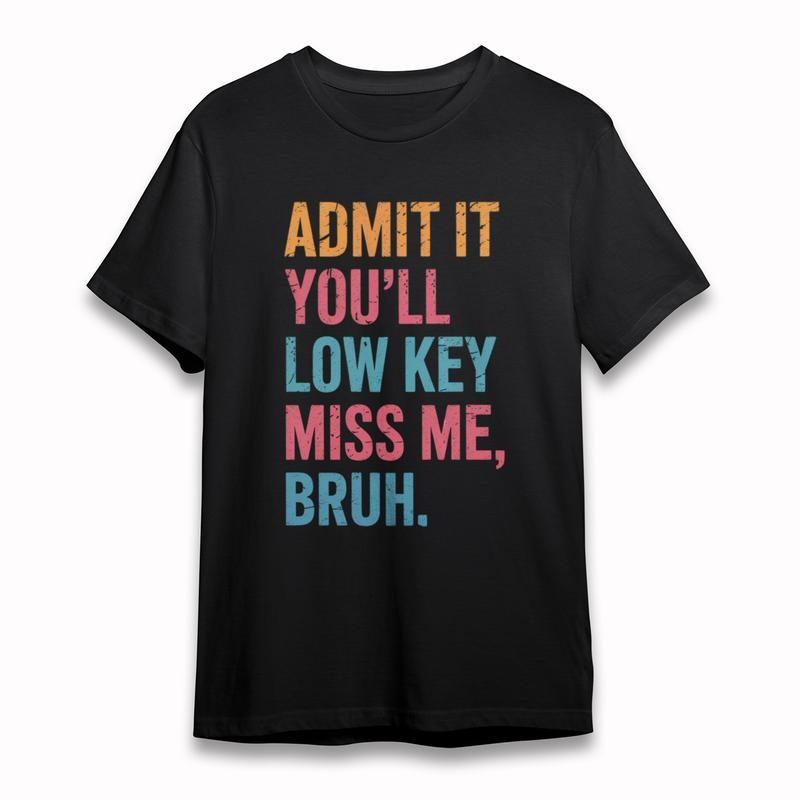 

Women s Plus Size T-Shirt Admit It Youll Low Key Miss Me Bruh Gradient Text Tee S