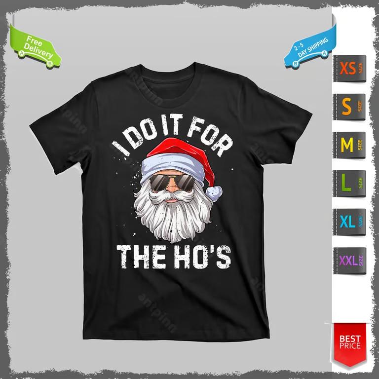 I Do It For The HoS Funny Inappropriate Christmas Santa T-Shirt Unisex Unisex T-Shirt XXL