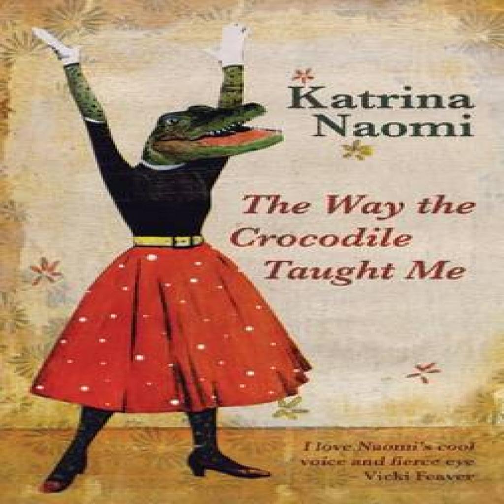 The Way the Crocodile Taught Me by Katrina Naomi Paperback Book 9781781723319