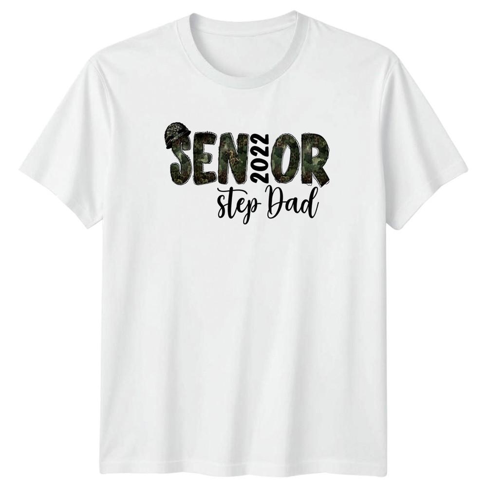 Senior 2022 Step Dad Unisexs TShirt Graduation Stepfather Fathers Day S
