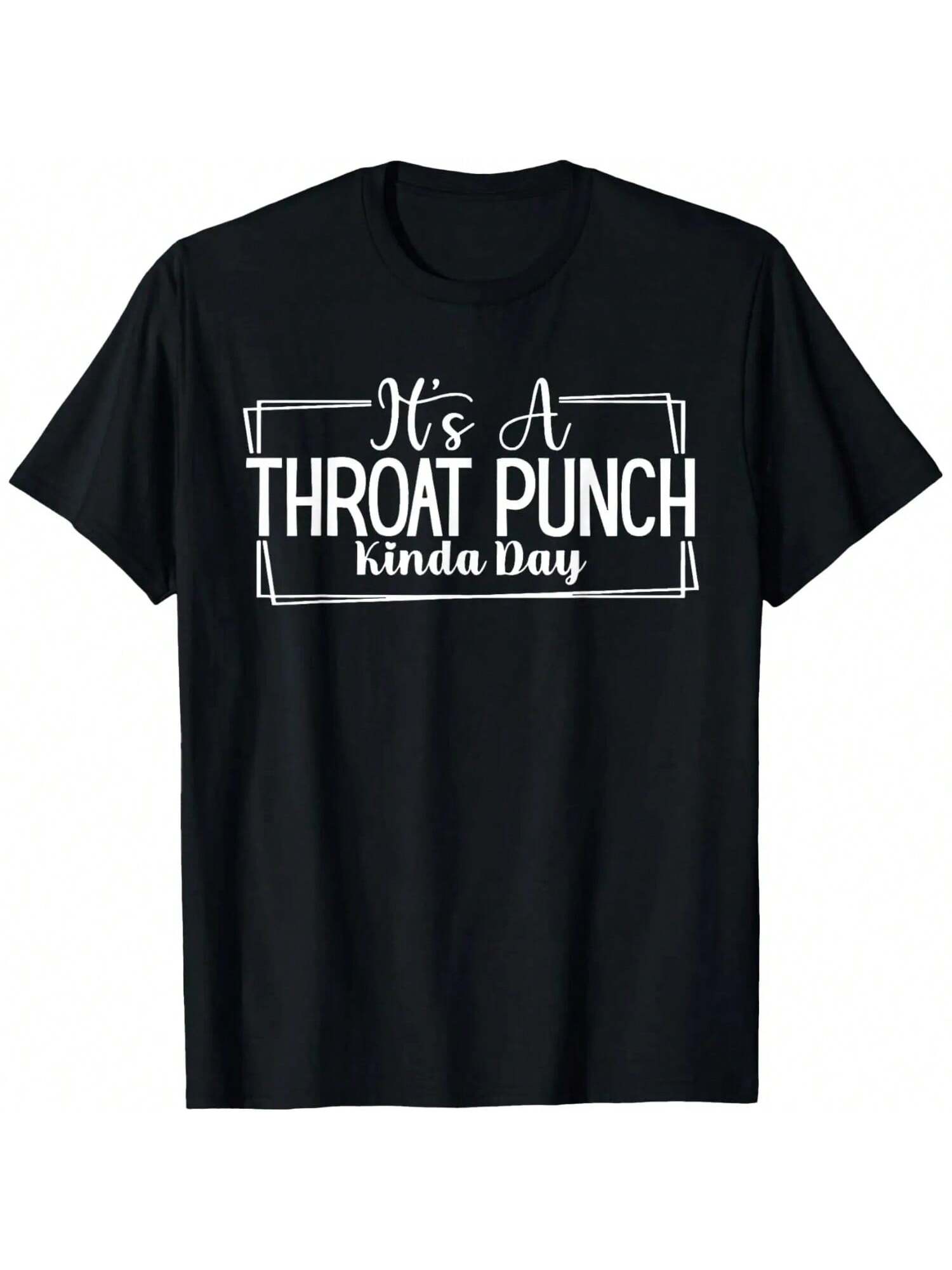 It s A Throat Punch Kinda Day Throat Punch Funny T-Shirt S разноцветный