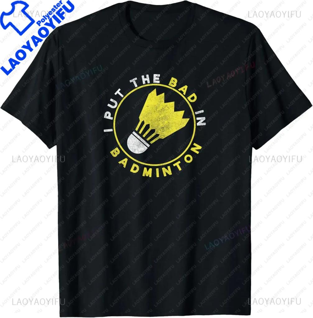 I Put The Bad in Badminton TShirt  Badminton Player Tee  Shirts for Men Graphic T Shirts Streetwear Camisas