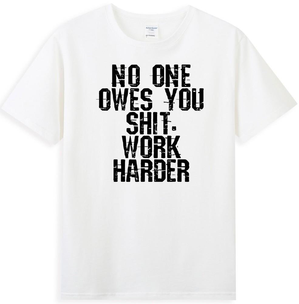 No One Owes You Sh It Work Harder Funny Quote Vintage Unisexs TShirt