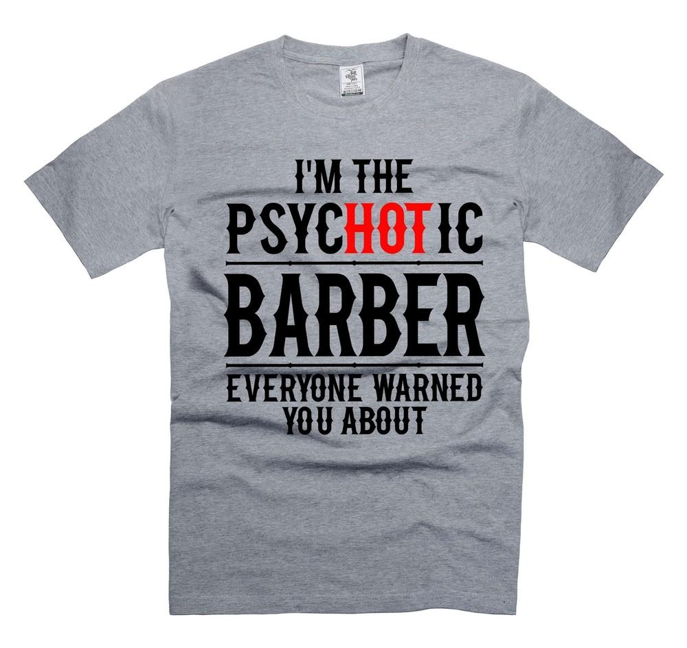 Funny Barber Shirt Funny Saying Tee Shirt psychotic barber gift shirts Unisex T-Shirt XXXL