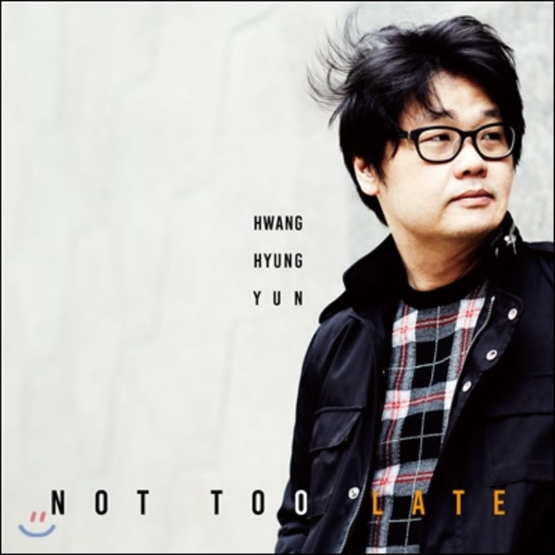 

Hwang Hyung-yoon (Hwang Hyung Yun) - Not Too Late