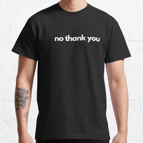 No thank you Text white Best Gift Classic T-Shirt S-3XL M