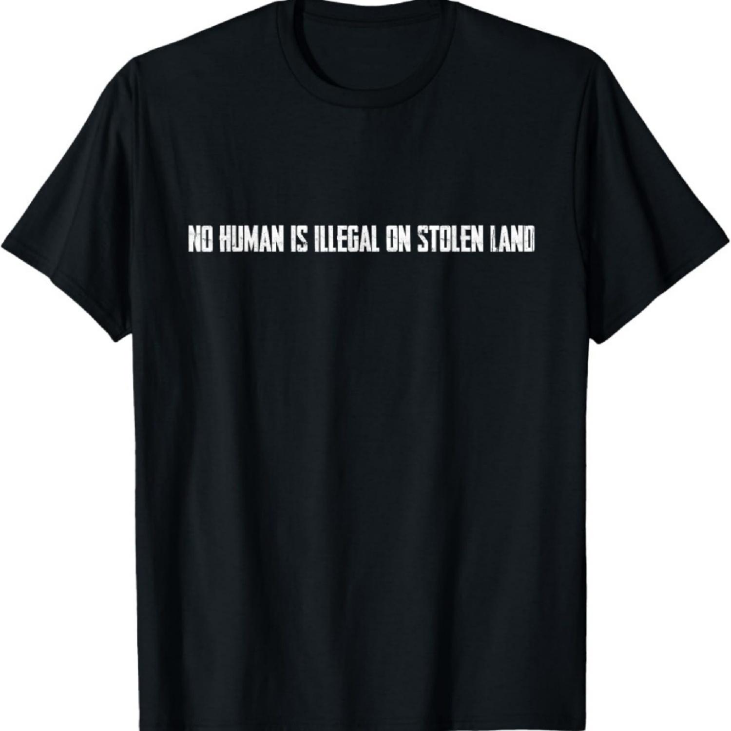 

No Human Is Illegal On Stolen Land T-Shirt XXXXXL чорний