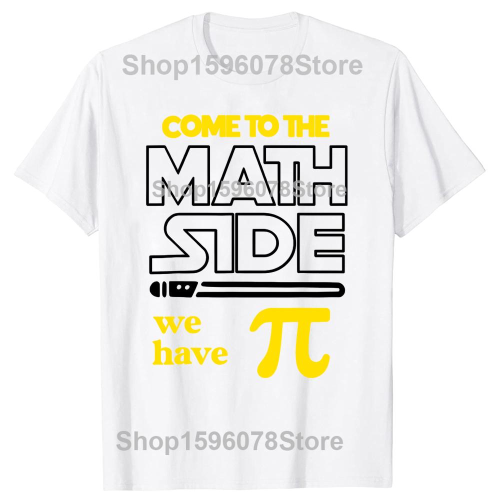 Funny Come To The Math Side We Have Pi Math T Shirts Summer Graphic Cotton Streetwear Short Sleeve Pi Day Teacher Gifts Tshirt S