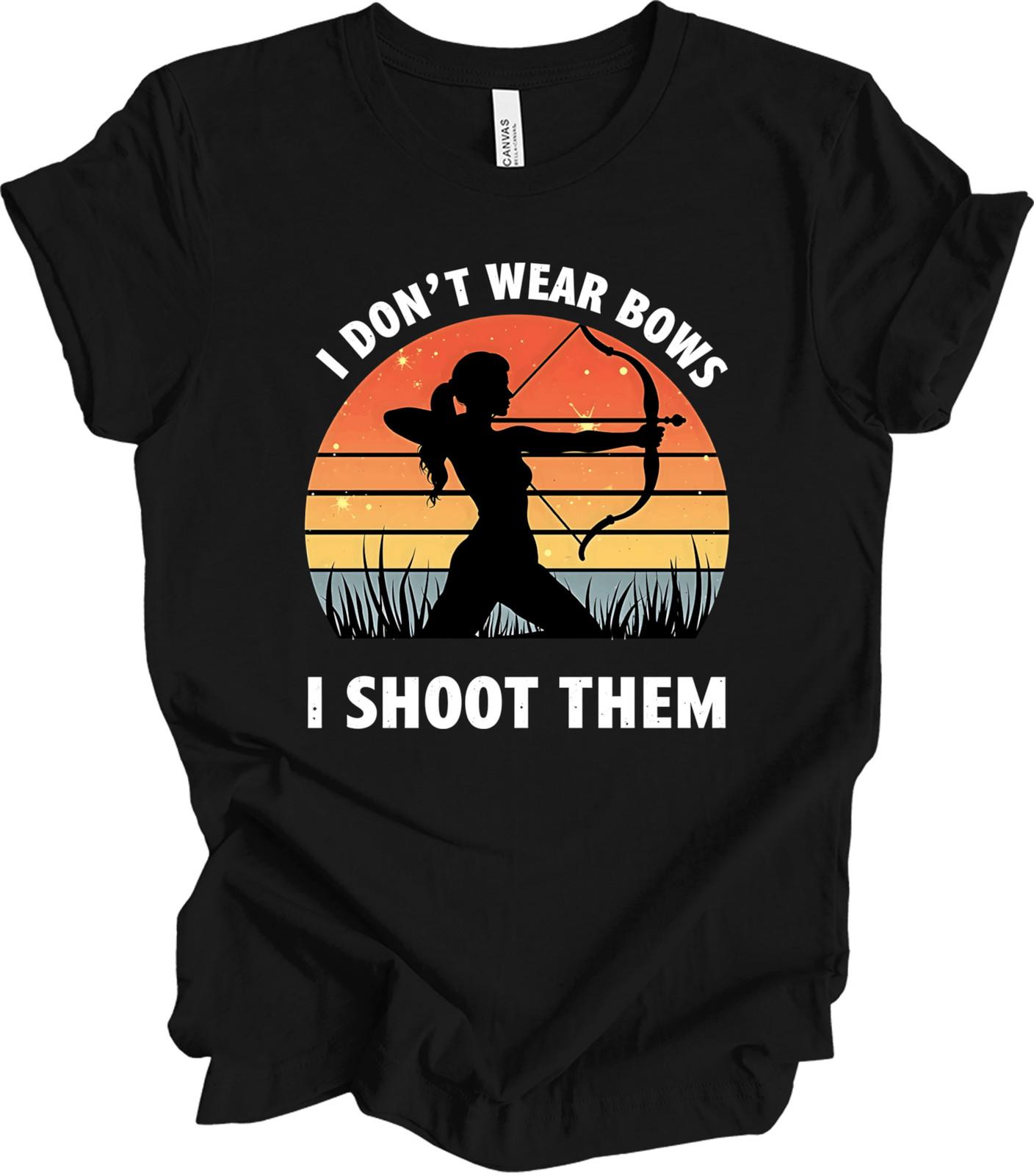 I Don’t Wear Bows I Shoot Them Fierce Archery Spirit T-shirt M