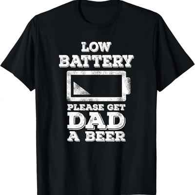 Low Battery Get Dad a Beer Shirt Funny Dad Beer TShirt