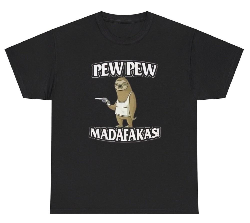 Pew Pew Madafakas T Shirt Funny Sloth Lover Gamer Silly Ironic Humor Gift Tee Unisex T-Shirt L