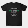 Herren Schwarzes T-Shirt mit Aufdruck You Must Irish, Because My Dick Be Dublin No-Cut Transferpapier Druck Baumwoll-T-Shirt